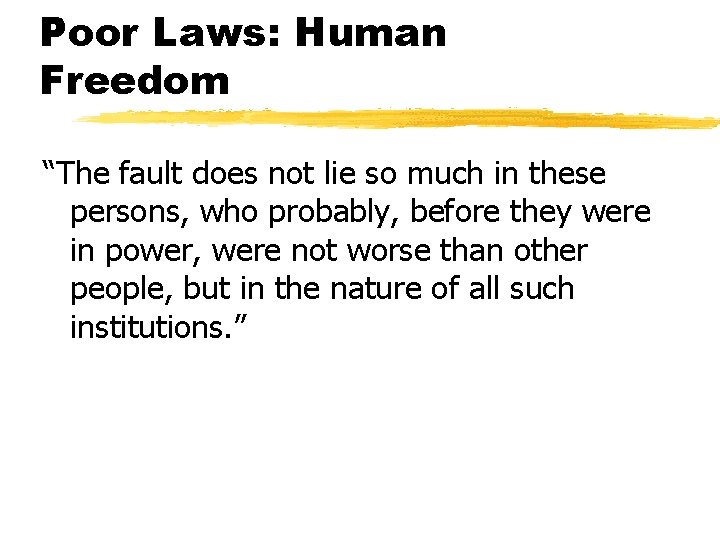 Poor Laws: Human Freedom “The fault does not lie so much in these persons,