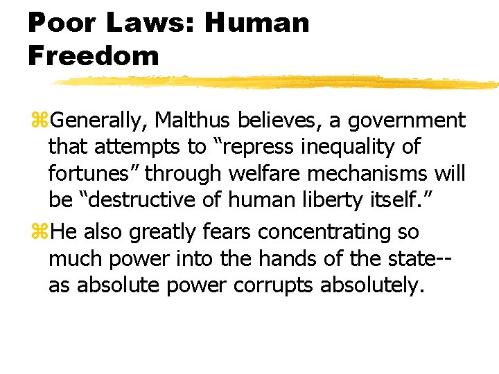 Poor Laws: Human Freedom z. Generally, Malthus believes, a government that attempts to “repress