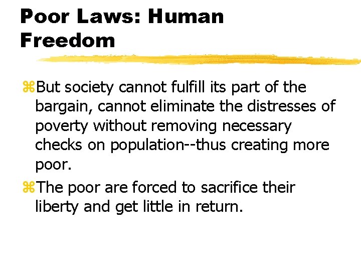 Poor Laws: Human Freedom z. But society cannot fulfill its part of the bargain,