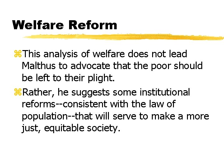Welfare Reform z. This analysis of welfare does not lead Malthus to advocate that