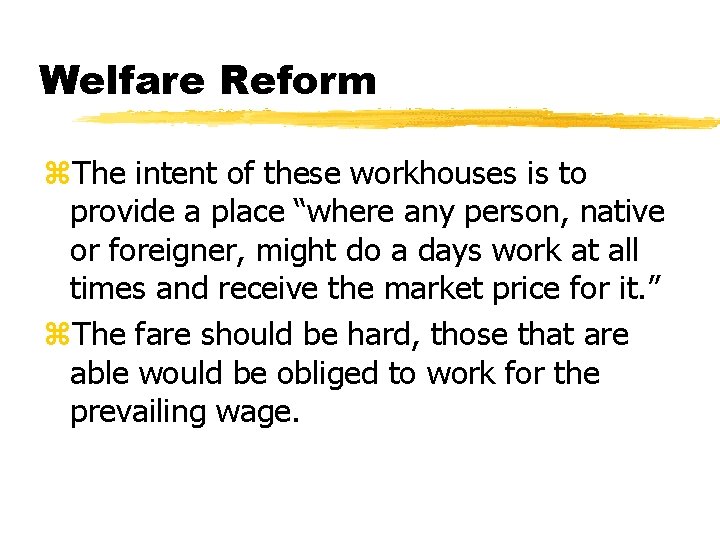 Welfare Reform z. The intent of these workhouses is to provide a place “where