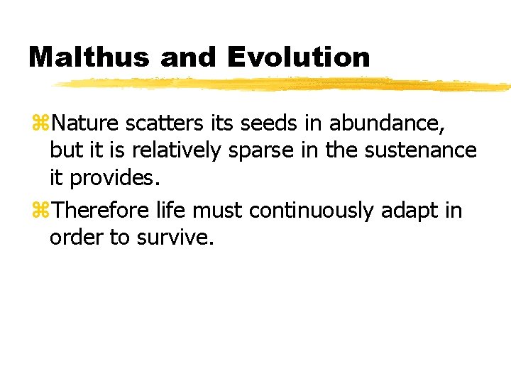 Malthus and Evolution z. Nature scatters its seeds in abundance, but it is relatively