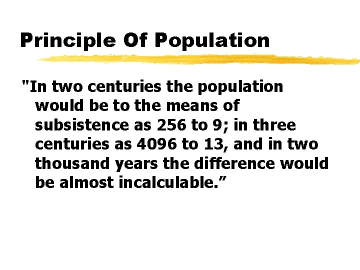 Principle Of Population "In two centuries the population would be to the means of