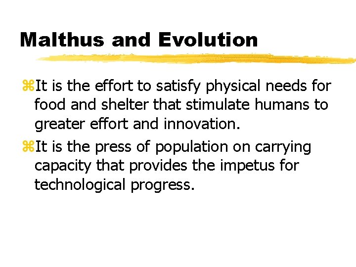 Malthus and Evolution z. It is the effort to satisfy physical needs for food