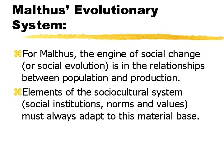 Malthus’ Evolutionary System: z. For Malthus, the engine of social change (or social evolution)