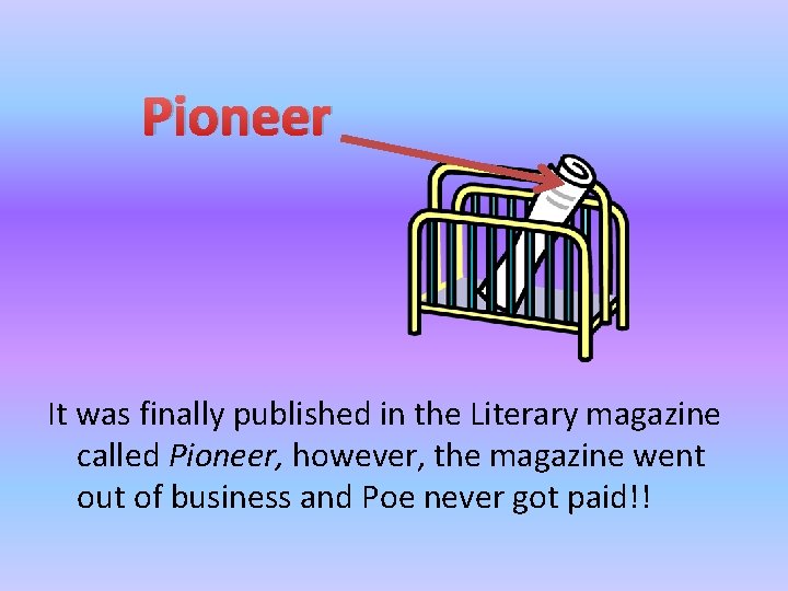 Pioneer It was finally published in the Literary magazine called Pioneer, however, the magazine