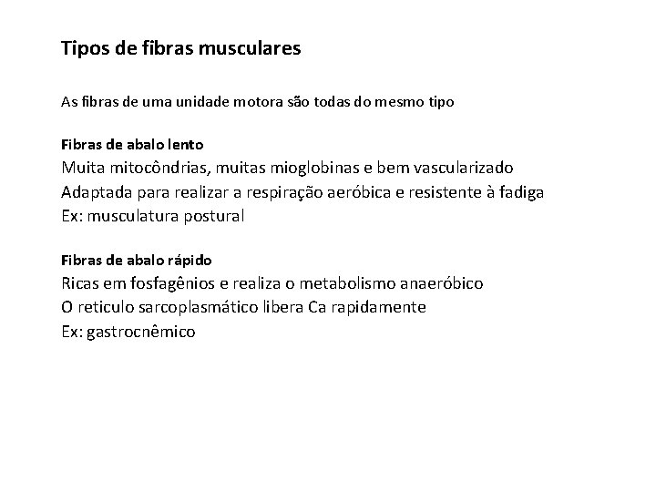 Tipos de fibras musculares As fibras de uma unidade motora são todas do mesmo