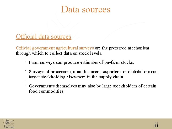 Data sources Official data sources Official government agricultural surveys are the preferred mechanism through