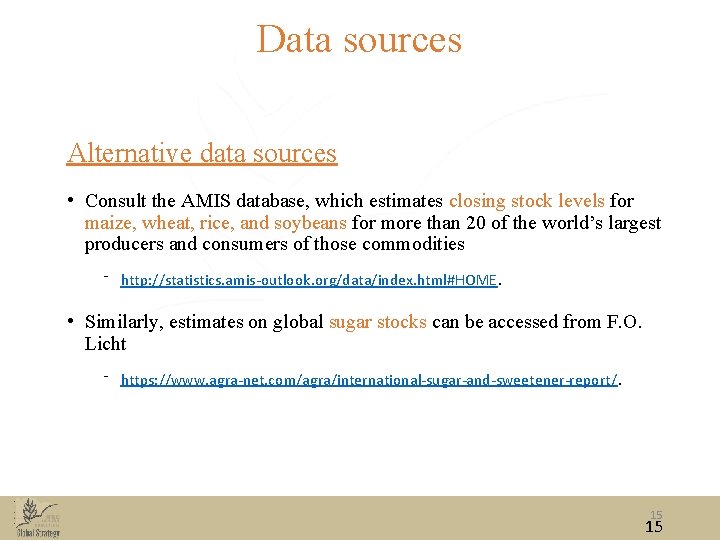 Data sources Alternative data sources • Consult the AMIS database, which estimates closing stock
