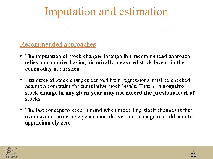 Imputation and estimation Recommended approaches • The imputation of stock changes through this recommended