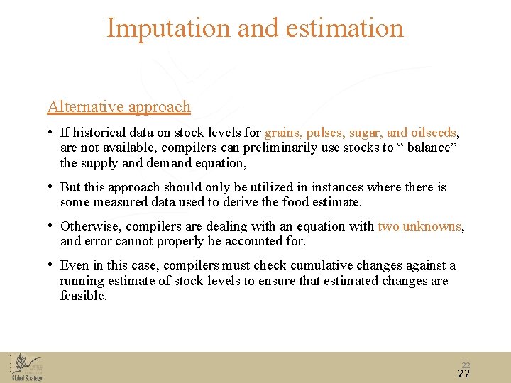 Imputation and estimation Alternative approach • If historical data on stock levels for grains,