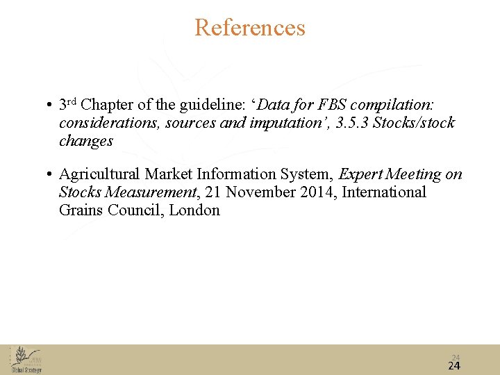 References • 3 rd Chapter of the guideline: ‘Data for FBS compilation: considerations, sources