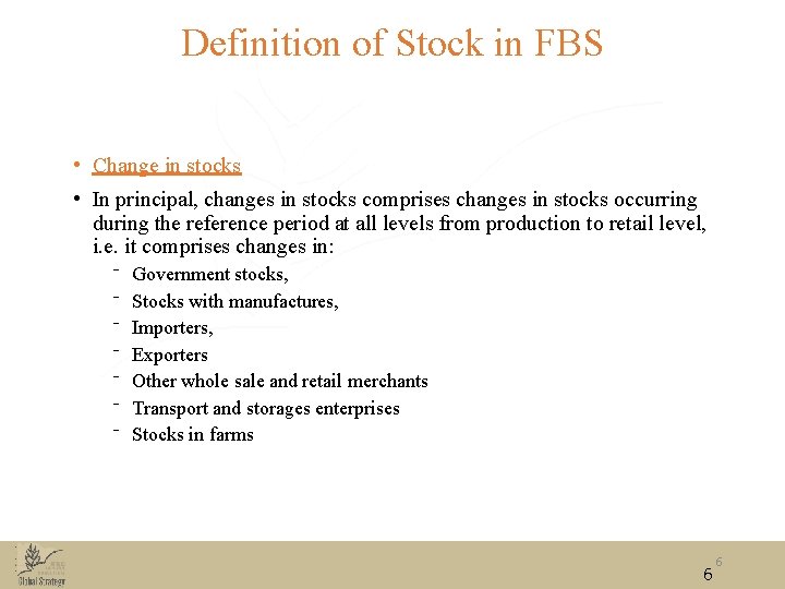 Definition of Stock in FBS • Change in stocks • In principal, changes in