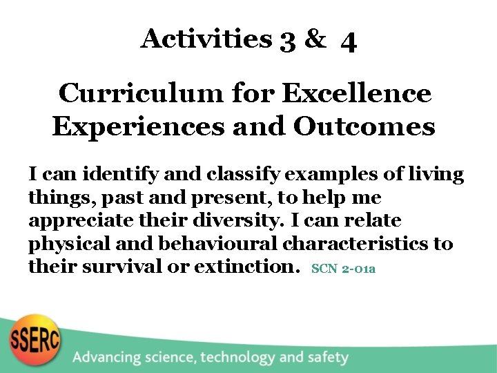 Activities 3 & 4 Curriculum for Excellence Experiences and Outcomes I can identify and