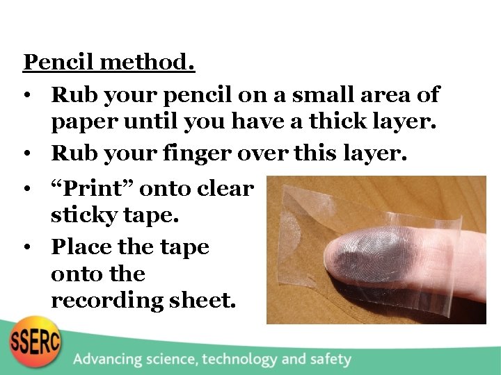 Pencil method. • Rub your pencil on a small area of paper until you