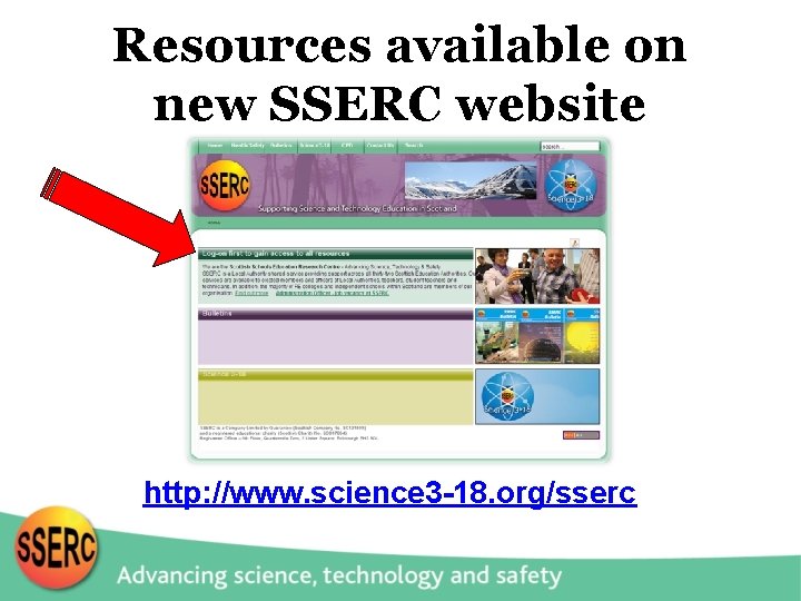 Resources available on new SSERC website http: //www. science 3 -18. org/sserc 