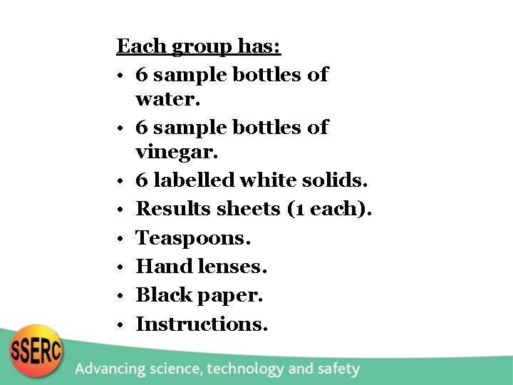 Each group has: • 6 sample bottles of water. • 6 sample bottles of