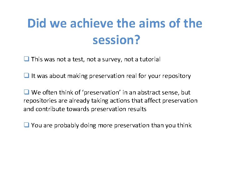 Did we achieve the aims of the session? q This was not a test,