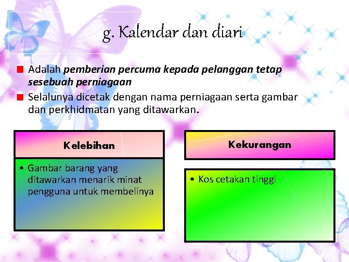 g. Kalendar dan diari Adalah pemberian percuma kepada pelanggan tetap sesebuah perniagaan Selalunya dicetak