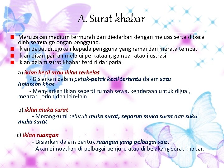 A. Surat khabar Merupakan medium termurah dan diedarkan dengan meluas serta dibaca oleh semua