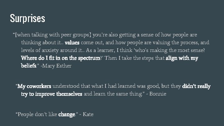 Surprises “[when talking with peer groups] you’re also getting a sense of how people