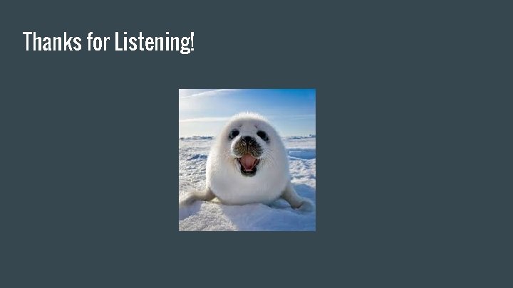 Thanks for Listening! 