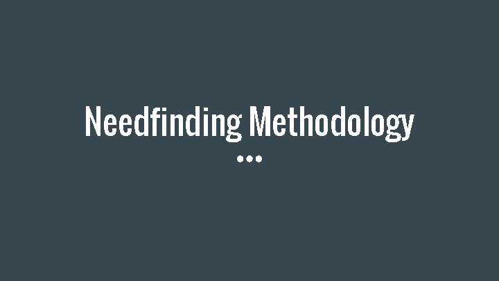 Needfinding Methodology 