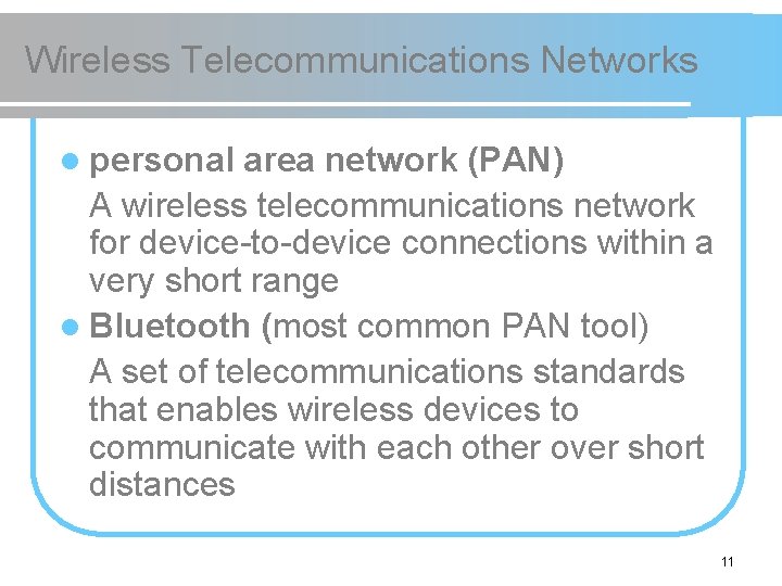 Wireless Telecommunications Networks l personal area network (PAN) A wireless telecommunications network for device-to-device