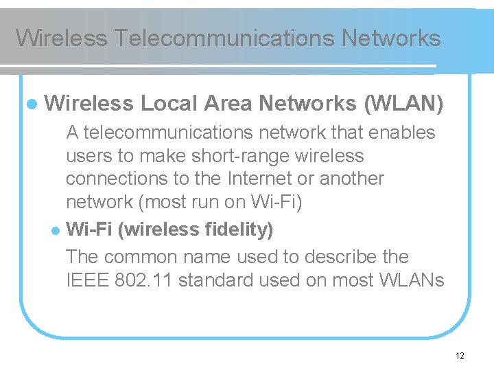 Wireless Telecommunications Networks l Wireless Local Area Networks (WLAN) A telecommunications network that enables