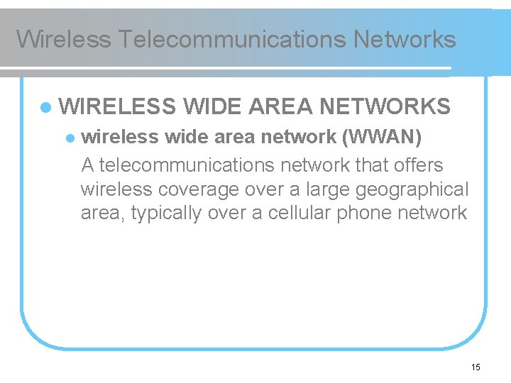 Wireless Telecommunications Networks l WIRELESS l WIDE AREA NETWORKS wireless wide area network (WWAN)