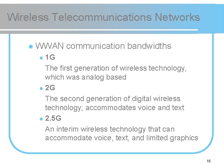 Wireless Telecommunications Networks l WWAN communication bandwidths 1 G The first generation of wireless