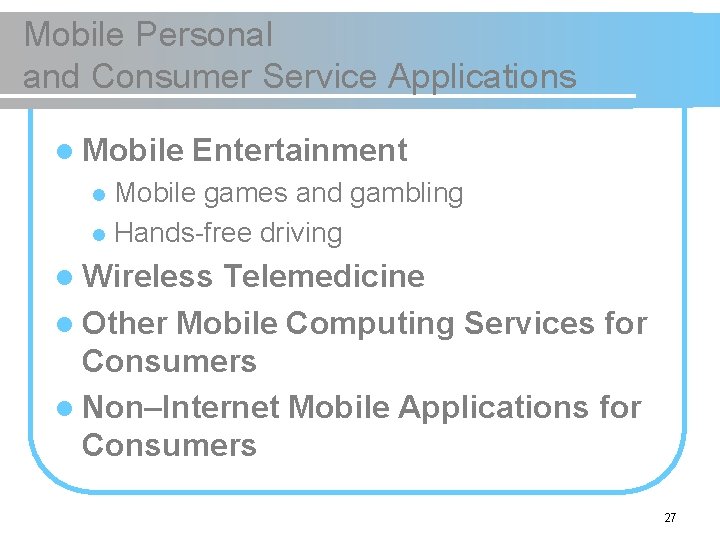 Mobile Personal and Consumer Service Applications l Mobile Entertainment Mobile games and gambling l