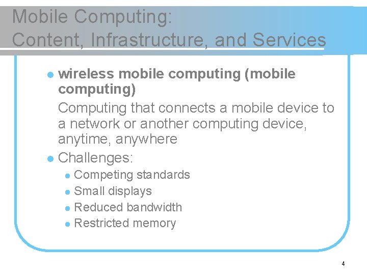 Mobile Computing: Content, Infrastructure, and Services wireless mobile computing (mobile computing) Computing that connects