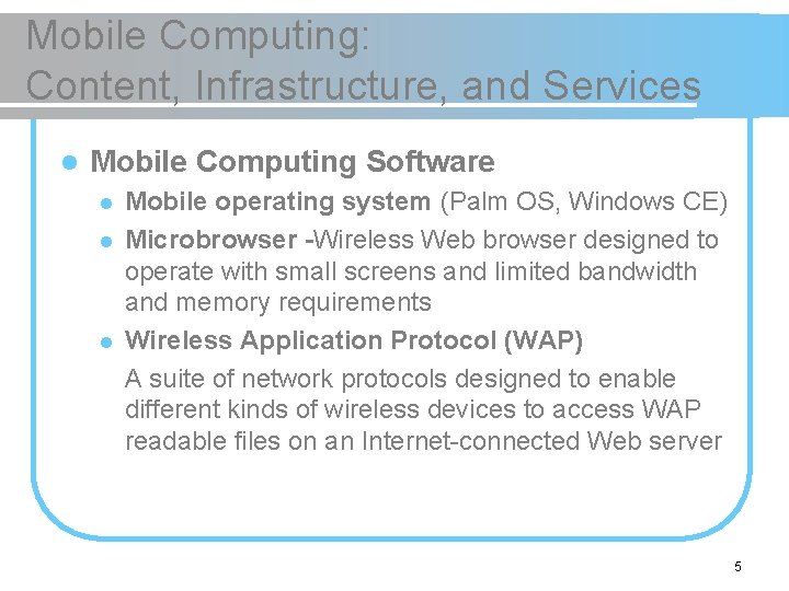 Mobile Computing: Content, Infrastructure, and Services l Mobile Computing Software l l l Mobile