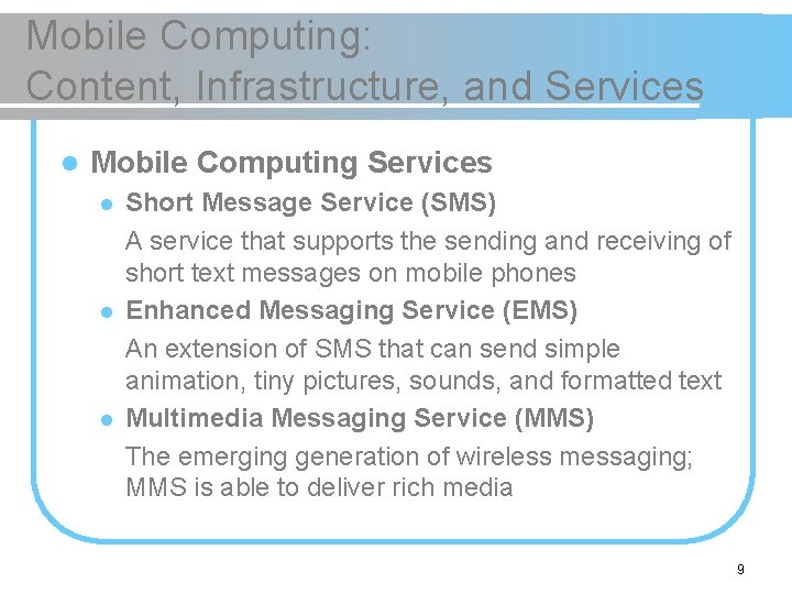 Mobile Computing: Content, Infrastructure, and Services l Mobile Computing Services l l l Short