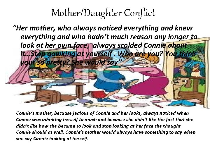 Mother/Daughter Conflict “Her mother, who always noticed everything and knew everything and who hadn’t