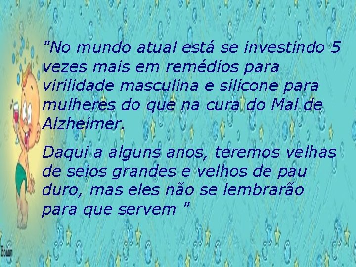 "No mundo atual está se investindo 5 vezes mais em remédios para virilidade masculina