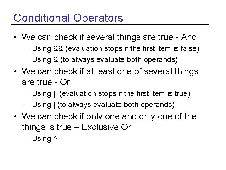 Conditional Operators • We can check if several things are true - And –