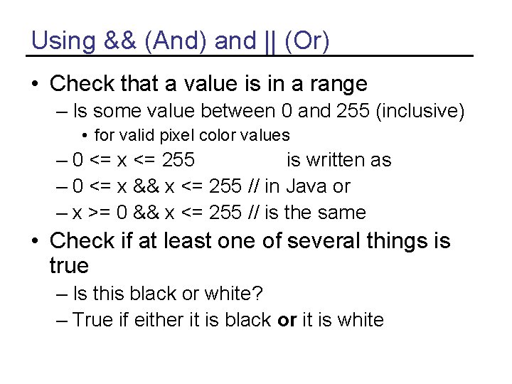 Using && (And) and || (Or) • Check that a value is in a