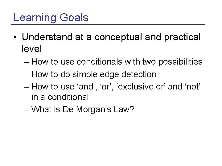 Learning Goals • Understand at a conceptual and practical level – How to use