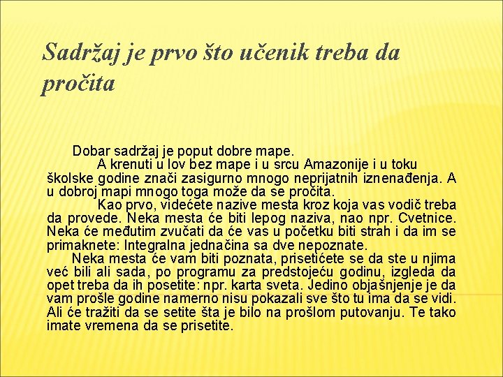 Sadržaj je prvo što učenik treba da pročita Dobar sadržaj je poput dobre mape.