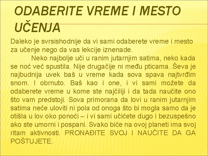 ODABERITE VREME I MESTO UČENJA Daleko je svrsishodnije da vi sami odaberete vreme i