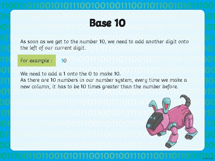 Base 10 As soon as we get to the number 10, we need to