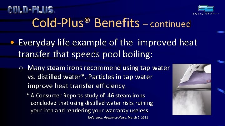 Cold-Plus® Benefits – continued • Everyday life example of the improved heat transfer that