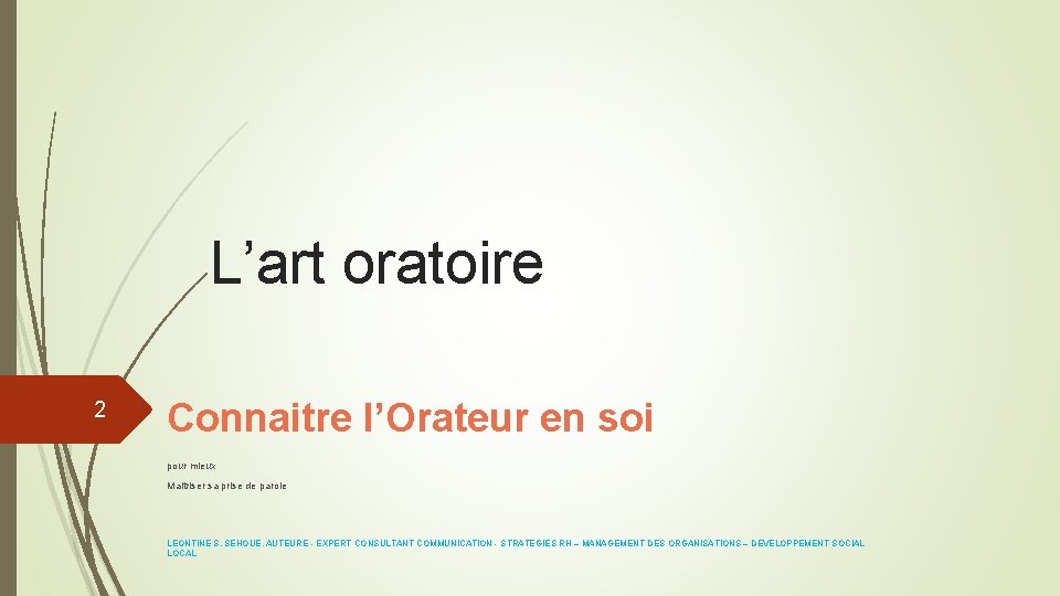 L’art oratoire 2 Connaitre l’Orateur en soi pour mieux Maitriser sa prise de parole