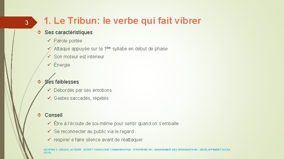 3 1. Le Tribun: le verbe qui fait vibrer Ses caractéristiques ü Parole portée