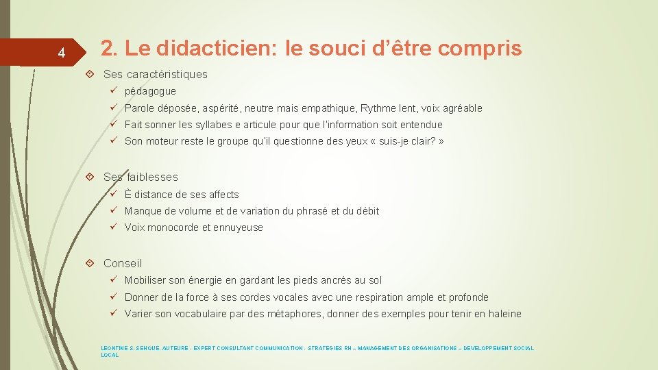 4 2. Le didacticien: le souci d’être compris Ses caractéristiques ü pédagogue ü Parole