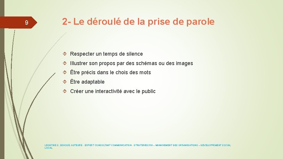 9 2 - Le déroulé de la prise de parole Respecter un temps de