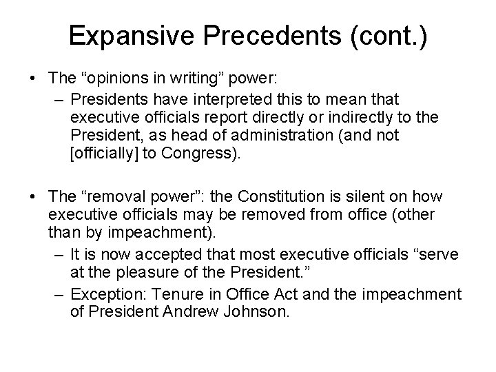 Expansive Precedents (cont. ) • The “opinions in writing” power: – Presidents have interpreted