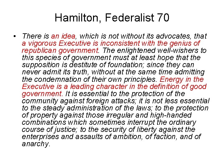 Hamilton, Federalist 70 • There is an idea, which is not without its advocates,